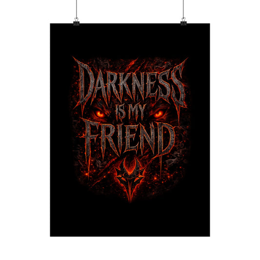 Darkness Is My Friend Poster (18×24)