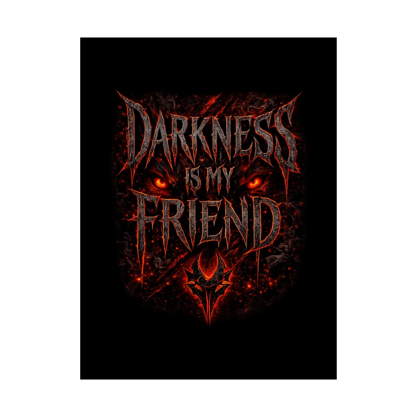 Darkness Is My Friend Poster (18×24)